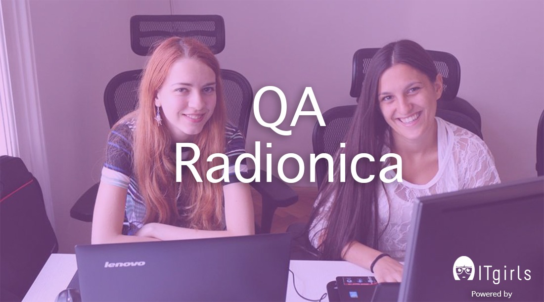 ПРВА ИТГЕРЛС (ITGIRLS) QА РАДИОНИЦА У БЕОГРАДУ